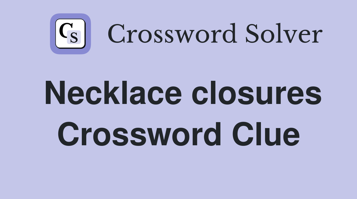 necklace-closures-crossword-clue-answers-crossword-solver